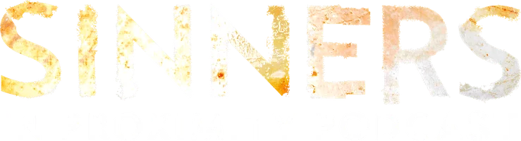 Sinners: In Proximity Podcast