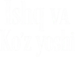 Ishq va ko‘z yoshi