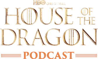 The Game of Thrones Podcast: House of the Dragon